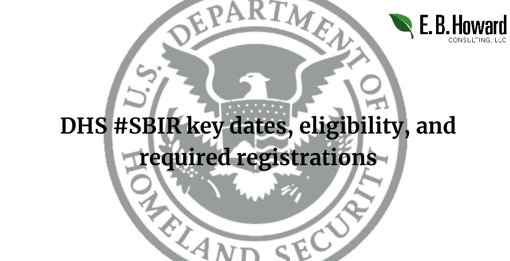 Department of Homeland Security (DHS) SBIR Key Dates and More E.B